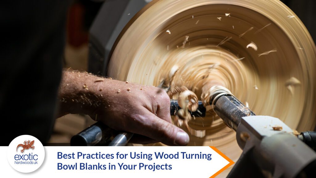 Best Practices for Using Wood Turning Bowl Blanks in Your Projects